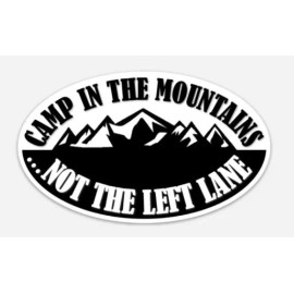 Vinyl Bumper Sticker, 3"x5" Oval, "CAMP IN THE MOUNTAINS ...NOT THE LEFT LANE"