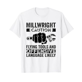 Caution Flying tools and offensive Millwright T-Shirt