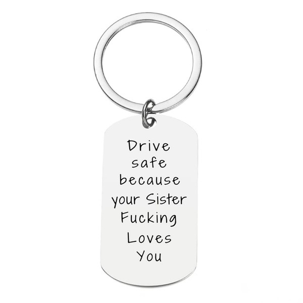 Brother Sister Gifts Keychain from Sister Drive Safe Because Your Sister Fucking Loves You Keyring for Sisters Brothers Christmsa Birthday Gift for Best Sister Brother