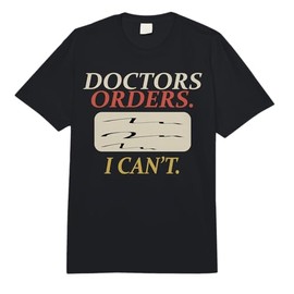 Funny Doctors Orders I Can't Injury Surgery Recovery Gifts Comfort Colors Adult Heavyweight T-Shirt