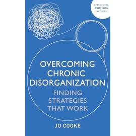 Overcoming Chronic Disorganization: Finding Strategies That Work