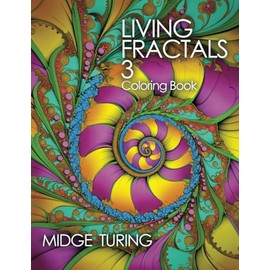 Living Fractals 3: A Coloring Book (Living Fractals Coloring Books)