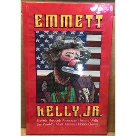 Emmett Kelly Jr.   Travels Through American History With the World's Most Famous