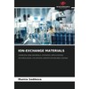 ION-EXCHANGE MATERIALS: OVERVIEW, RAW MATERIALS, SYNTHESIS, APPLICATIONS, TECHNOLOGIES, UTILIZATION, IDENTIFICATION