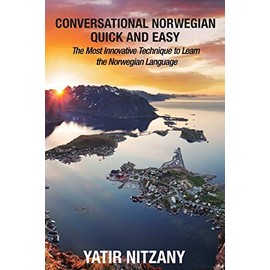 Conversational Norwegian Quick and Easy: The Most Innovative Technique to Learn the Norwegian Language