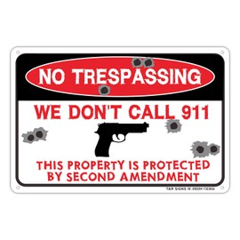 No Trespassing Sign, We Don't Call 911 Sign, This Property is Protected by Second Amendment Sign, 12 x 8 x 0.04 inches UV Protected, Waterproof, Weather/Fade Resistant, 4 Pre-drilled Holes