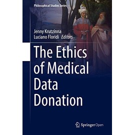 The Ethics of Medical Data Donation (Philosophical Studies Series, 137, Band 137)