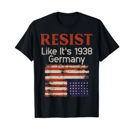 Resist Like 1938 Germany US Flag Protest Equality Men Women T-Shirt