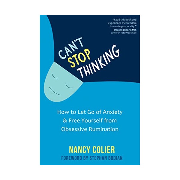 Can't Stop Thinking: How to Let Go of Anxiety and