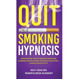 Quit Smoking Hypnosis: Guided Meditations, Positive Affirmations & Visualizations For Smoking Addiction & Cessation, Replacing With Healthy Habits, Relation & Healing Deep Sleep