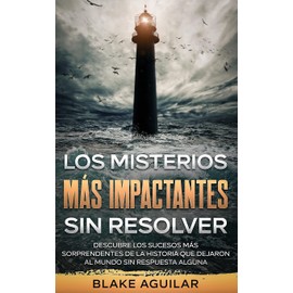 Los Misterios más Impactantes sin Resolver: Descubre los Sucesos más Sorprendentes de la Historia que Dejaron al Mundo sin Respuesta Alguna