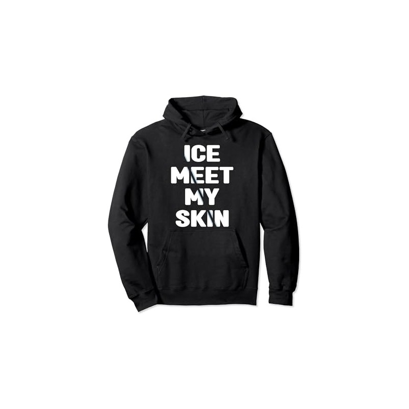 Ice Water Ice Meet My Skin Ice Bather Pullover Hoodie