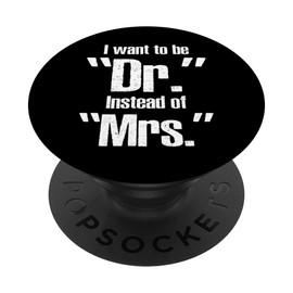 I Want to Be a Dr. Instead of a Mrs.