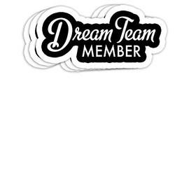 Dream Team Member Gift Decorations - 4x3 Vinyl Stickers, Laptop Decal, Water Bottle Sticker (Set of 3)