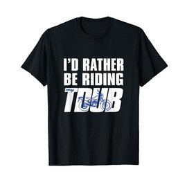 I'd Rather Be Riding TDUB ADV Dual Sport Motorcycle Inspired T-Shirt