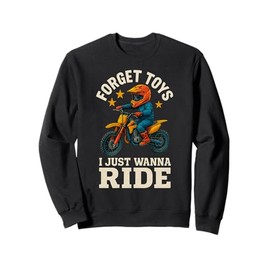 Forget Toys I Just Wanna Ride Dirt Bike Rider Boys Motocross Sweatshirt