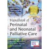 Handbook of Perinatal and Neonatal Palliative Care: A Guide for Nurses, Physicians, and Other Health Professionals