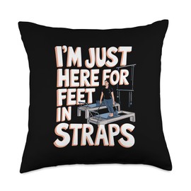 I'm Just Here for Feet in Straps Pilates Yoga Fitness Lovers Throw Pillow