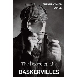 The Hound of the Baskervilles: The third of the four crime novels written by Sir Arthur Conan Doyle featuring the detective Sherlock Holmes.