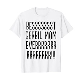Best Gerbil Mom Ever, Cute Funny Gerbil Meme T-Shirt