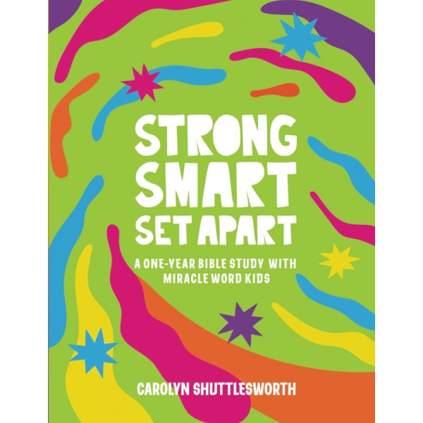 Strong, Smart, and Set Apart: A One-Year Bible Study with