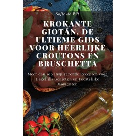 Krokante Giotán, De Ultieme Gids voor Heerlijke Croutons en Bruschetta