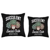 Succulent Social Club Funny Cactus Gardening Plants Throw Pillow