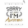 CANVAS ON DEMAND Sorry not Sorry, I'm Awesome Wall Decal,