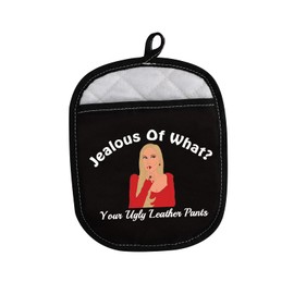 LEVLO Funny Housewives Gift Jealous of What Your Ugly Leather Pants Pot Holder Housewives Party Gifts(Jealous of What)