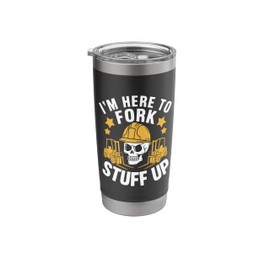 Forklifter Truck Operator, I'M Here To Fork Stuff Up Stainless Steel Insulated Tumbler