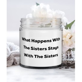 Fancy Sister Gifts, What Happens With The Sisters Stays With The Sisters, Beautiful Christmas Candle Gifts For Sisters