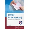 Rezepte für die Beratung: Fallbeispiele aus der Apotheke