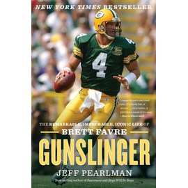 Gunslinger: The Remarkable, Improbable, Iconic Life of Brett Favre