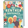 Das Rentner-Bastelbuch. In großer Schrift.: Über 60 kreative Ideen zur