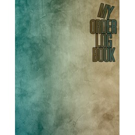 My Order Log Book: Customer Order Tracker for Online Businesses,Daily Sales Log Book, Order Log Book for Small Businesses 2021