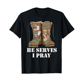 he serves i pray military wife US Combat Boots Army wife T-Shirt