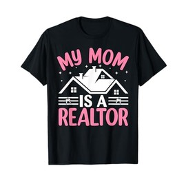 My Mom Is A Realtor T-Shirt
