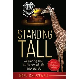 Standing Tall: Acquiring the 13 Riches of Life effortlessly