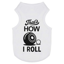 'Thats How I Roll Lawn Bowls' Pet Dog/Cat T-Shirt (PT00155583)