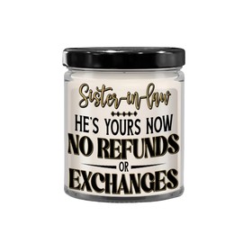 Sister in Law Candle from Brother Sister in Law Siblings of The Groom He's Your Now No Refunds Funny Novelty 9 Oz. Vanilla Scented Soy Wax for Women H