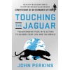 Touching the Jaguar: Transforming Fear into Action to Change Your