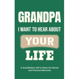 Grandpa, I Want to Hear About Your Life: A Grandfather's Gift to Share His Stories and Precious Memories: 3