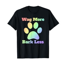 Wag More Bark Less Dog Mom Rescue Puppy Shelter Rainbow Men Women T-Shirt