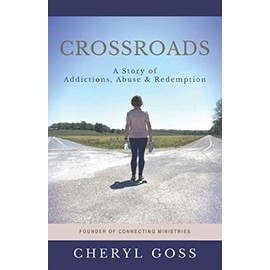 Crossroads: A Story of Addictions, Abuse, & Redemption