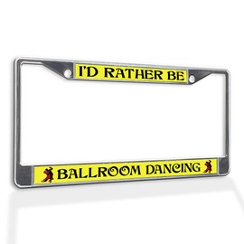 Fastasticdeals Metal Insert License Plate Frame I'd Rather Be Ballroom Dancing Weatherproof Car Accessories Chrome 2 Holes Solid Insert