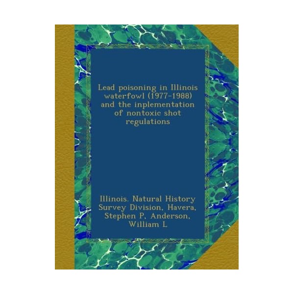 Lead poisoning in Illinois waterfowl (1977-1988) and the inplementation of