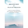 Breathe Deep & Plan on Miracles