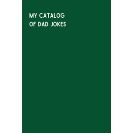 My Catalog Of Dad Jokes: A Funny Gag Gift Adult Lined Notebook Journal