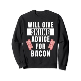 Skiing Advice For Bacon Sports Ski Winter Funny Skiing Sweatshirt