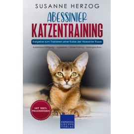 Katio Kadio Abessinier Katzentraining - Ratgeber zum Trainieren einer Katze der Abessinier Rasse: Katzenbeschäftigung – Jagdspiele – Clicker-Training – Trainingsaufbau (German Edition)